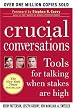 Crucial Conversations: Tools for Talking When Stakes are High