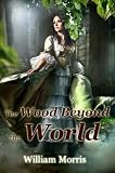 The Wood Beyond the World: Classic Fantasy Novel (AUDIO BOOK File Download and Annotation)