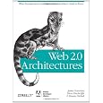 Web 2.0 Architectures: What Entrepreneurs and Information Architects Need to Know