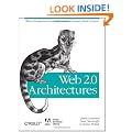 Web 2.0 Architectures: What entrepreneurs and information architects need to know