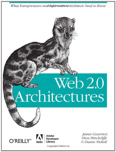 Web 2.0 Architectures: What Entrepreneurs and Information Architects Need to Know