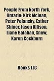 People from North York, Ontario: Kirk McLean, Peter Polansky, Esther Shiner, Jason Allison, Liane Balaban, Snow, Karen Cockburn-