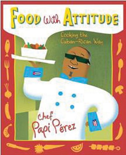 Food with Attitude: Cooking the Cuban-Rican Way