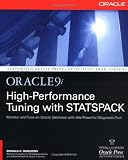Oracle9i High-Performance Tuning with STATSPACK: Monitor and Tune an Oracle Database with this Powerful Diagnostic Tool (Osborne Oracle Press Series)