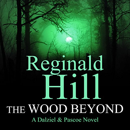 The Wood Beyond: Dalziel and Pascoe, Book 15