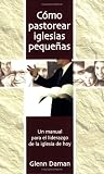 Como pastorear iglesias pequenas: Shepherding the Small Church