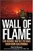 Wall of Flame: The Heroic Battle to Save Southern California