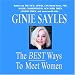 The BEST Ways To Meet Women by GINIE SAYLES
