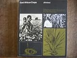 East African crops : an introduction to the production of field and plantation crops in Kenya, Tanzania and Uganda