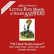 Little Red Book of Sales Answers: 99.5 Real Life Answers that Make Sense, Sales, and Money | [Jeffrey Gitomer]