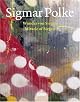 Sigmar Polke: Miracle of Siegen, The Lens Paintings/ Wunder Von Siegen, Die Linsenbilder