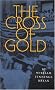 The Cross of Gold: Speech Delivered before the National Democratic Convention at Chicago, July 9, 1896 The Cross of Gold: Speech Delivered before the National Democratic Convention at Chicago, July 9, 1896