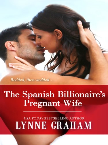 The Spanish Billionaire's Pregnant Wife (Billionaire Collection) by Lynne Graham The Spanish Billionaire's Pregnant Wife (Billionaire Collection) by Lynne Graham