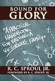 Bound for Glory: A Practical Handbook For Raising a Victorious Family
