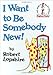 I Want to Be Somebody New! (Beginner Books(R))