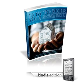 HOW TO MAKE YOUR HOME SELL Your Practical Guide to Selling Homes in the World of Real Estate!