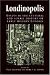Books : Londinopolis: Essays in the Cultural and Social History of Early Modern London C.1500-c.1750 (Politics & Culture in Early Modern Britain)