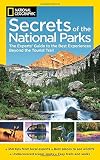 National Geographic Secrets of the National Parks: The Experts' Guide to the Best Experiences Beyond the Tourist Trail (National Geographics Secrets of the National Parks)