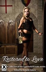 Restored to Love - an Xcite Books collection of five erotic stories (Dead Sexy)