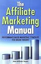 The Affiliate Marketing Manual: Performance-based Marketing Strategies for Online Traders