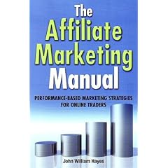 The Affiliate Marketing Manual: Performance-based Marketing Strategies for Online Traders