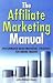 The Affiliate Marketing Manual: Performance-based Marketing Strategies for Online Traders