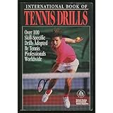 international book of tennis drills over 100 skill specific drills adopted by tennis professionals worldwide