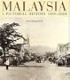 Malaysia:A Pictorial History 1400 - 2004