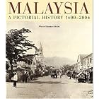 Malaysia:A Pictorial History 1400 - 2004 by Wendy Moore