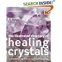 The Illustrated Directory of Healing Crystals: A Comprehensive Guide to 150 Crystals and Gemstones