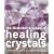 The Illustrated Directory of Healing Crystals: A Comprehensive Guide to 150 Crystals and Gemstones