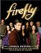 Firefly: Still Flying: A Celebration of Joss Whedon's Acclaimed TV Series