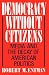 Democracy without Citizens: Media and the Decay of American Politics