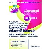Le syst�me �ducatif Fran�ais: Agir en fonctionnaire de l'�tat et de fa�on �thique et responsablepar Eric Tisserand