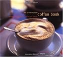 New Complete Coffee Book: A Gourmet Guide to Buying, Brewing, and Cooking