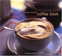 New Complete Coffee Book: A Gourmet Guide to Buying, Brewing, and Cooking