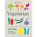 Vegetarian: A Delicious Celebration of Fresh Ingredients