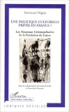 Une politique culturelle priv�e en France ? : les nouveaux commanditaires de la Fondation de France (1991-2004)