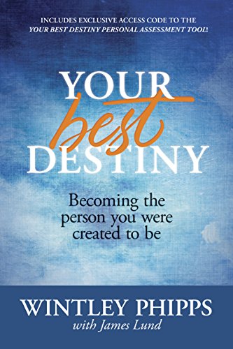 Your Best Destiny: Becoming the Person You Were Created to Be, by Wintley Phipps