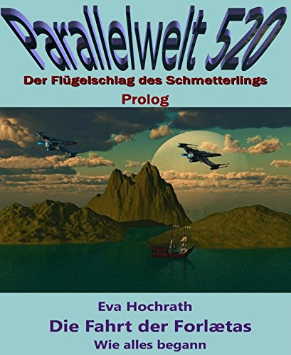 Die Fahrt der Forlætas - Wie alles begann: Parallelwelt 520 - Prolog (German Edition)