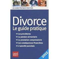 Divorce : Le guide pratique 2012