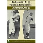 Click here to buy The Kansas City A's and the Wrong Half of the Yankees: How the Yankees Controlled Two of... by  Jeff Katz.