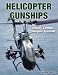 Book cover of Helicopter Gunships: Deadly Combat Weapon Systems (Specialty Press).