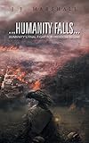 Humanity falls : humanity's final fight for freedom begins
