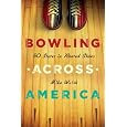 Bowling Across America: 50 States in Rented Shoes