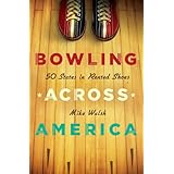Bowling Across America: 50 States in Rented Shoes