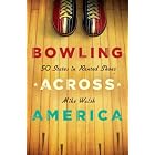 Click here to buy Bowling Across America: 50 States in Rented Shoes by  Mike Walsh.