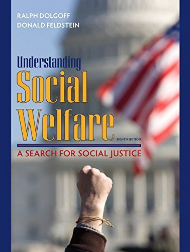 Understanding Social Welfare: A Search for Social Justice (8th Edition) 8th edition by Dolgoff, Ralph, Feldstein, Donald (2008) Hardcover