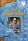 Ask Papa Jack:: Wisdom of the World`s Oldest CEO