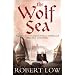 The Wolf Sea (Oathsworn 2)